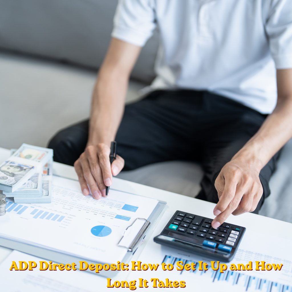 ADP Direct Deposit How to Set It Up and How Long It Takes
